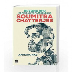 Beyond Apu - 20 Favourite Film Roles of Soumitra Chatterjee by Amitava Nag Book-9789350298619