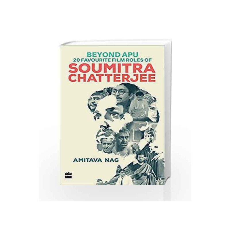 Beyond Apu - 20 Favourite Film Roles of Soumitra Chatterjee by Amitava Nag Book-9789350298619