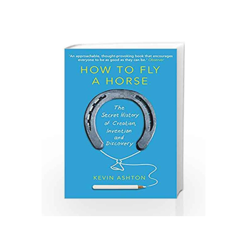 How to Fly a Horse by Kevin Ashton Book-9780099591771