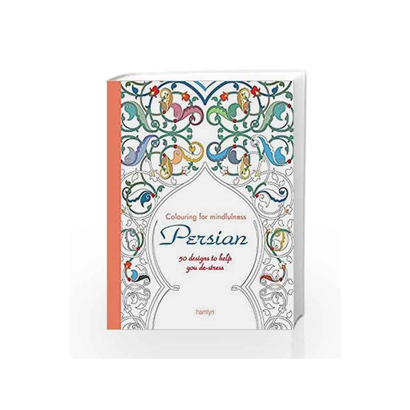 Persian: 50 Designs to Help you De-Stress (Colouring for Mindfulness) by HAMLYN Book-9780600633709