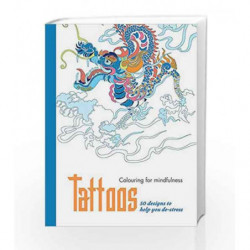 Tattoos: 50 Designs to Help you De-Stress (Colouring for Mindfulness) by HAMLYN Book-9780600632931