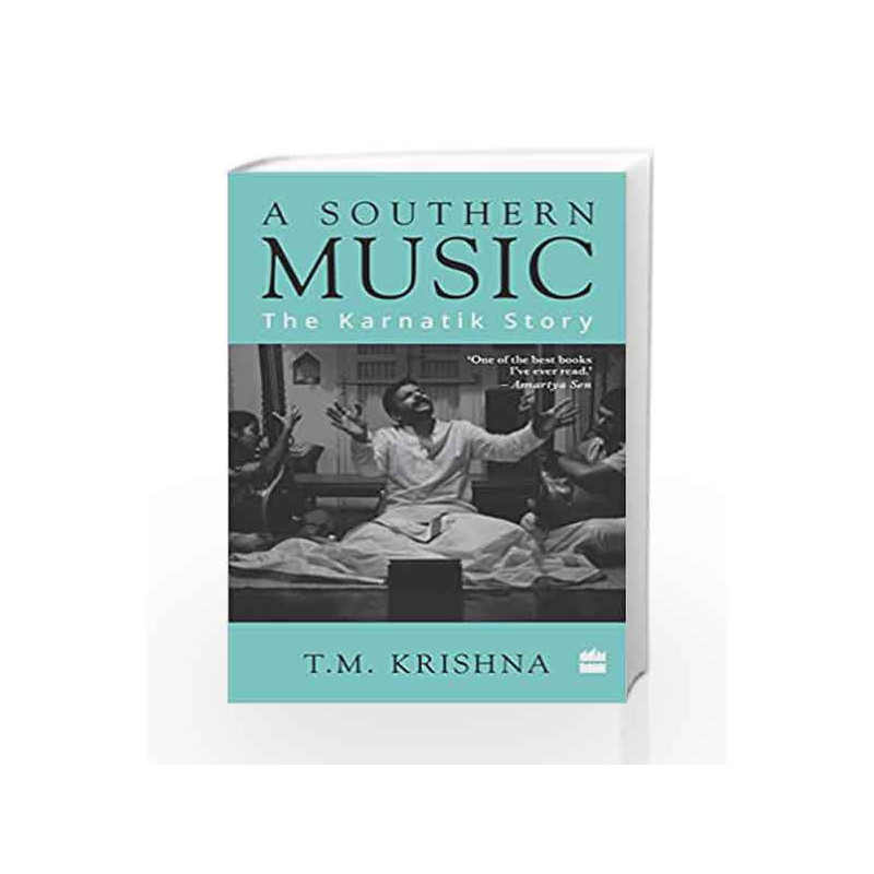 A Southern Music: The Karnatik Story by Krishna, T. M. Book-9789351777403
