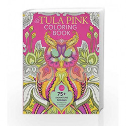 The Tula Pink Coloring Book: 75+ Signature Designs in Fanciful Coloring Pages by NA Book-9781440245428