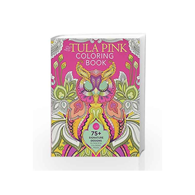 The Tula Pink Coloring Book: 75+ Signature Designs in Fanciful Coloring Pages by NA Book-9781440245428