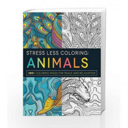 Stress Less Coloring - Animals: 100+ Coloring Pages for Peace and Relaxation by Adams Book-9781440593888