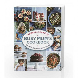 Annabel Karmel                  s Busy Mum                  s Cookbook by Annabel Karmel Book-9781785030888