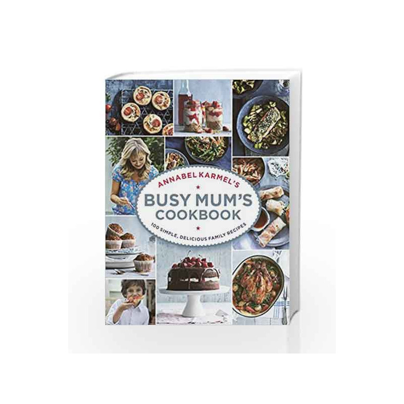 Annabel Karmel                  s Busy Mum                  s Cookbook by Annabel Karmel Book-9781785030888