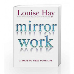 Mirror Work: 21 Days to Heal Your Life by Louise L. Hay Book-9789381431924
