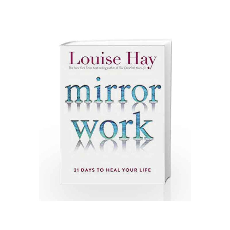 Mirror Work: 21 Days to Heal Your Life by Louise L. Hay Book-9789381431924