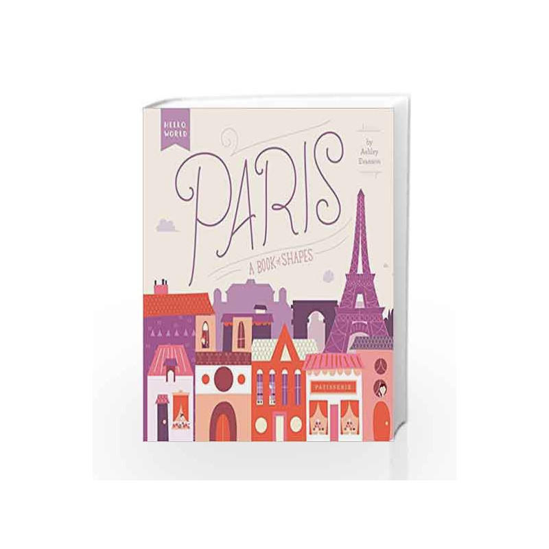 Paris: A Book of Shapes (Hello, World) by Ashley Evanson Book-9780448489155