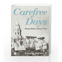 Carefree Days: Many Roles, Many Lives by Pran Nevile Book-9789351777434