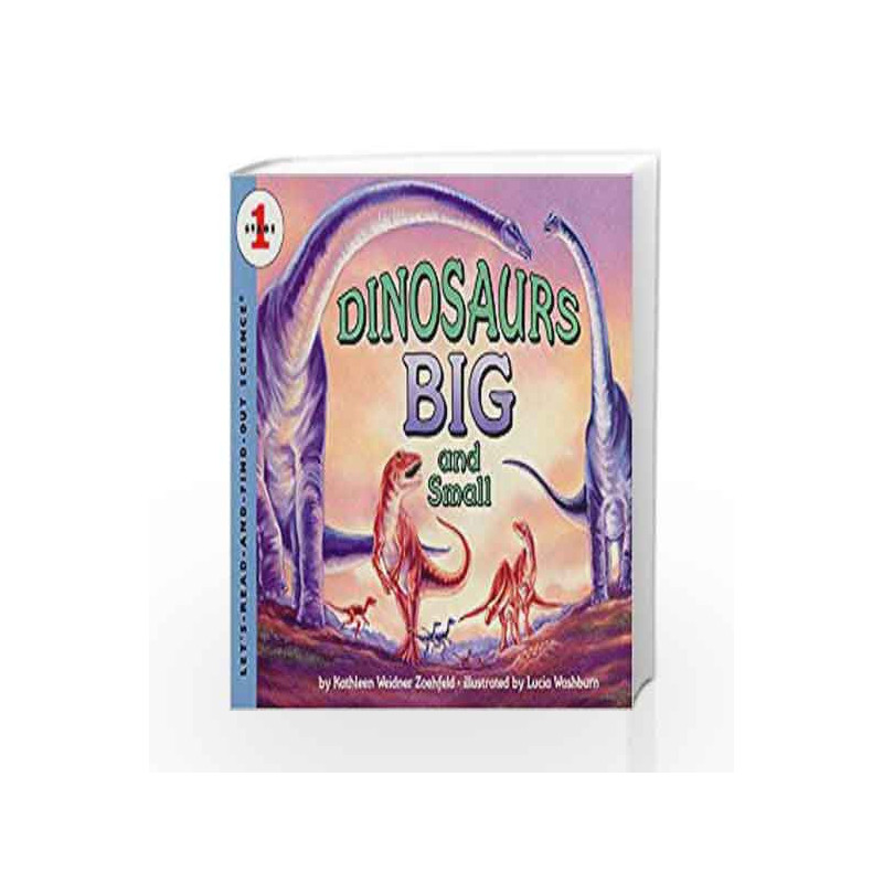 Dinosaurs Big and Small: Let's Read and Find out Science - 1 by Kathleen Weidner Zoehfeld Book-9780064451826