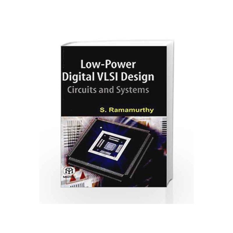 Low Power Digital VLSI Design Circuits and Systems by S. Ramamurthy Book-9789384007034