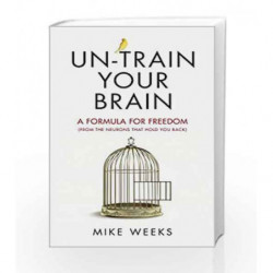 Un-train Your Brain by Weeks, Mike Book-9781785040115