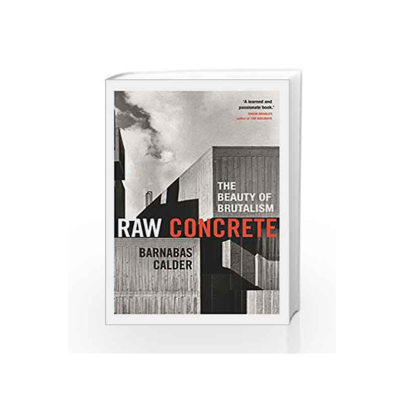 Raw Concrete: The Beauty of Brutalism by Barnabas Calder Book-9780434022441
