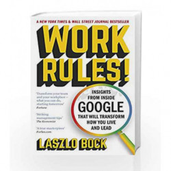 Work Rules!: Insights from Inside Google That Will Transform How You Live and Lead by Laszlo Bock Book-