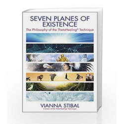 Seven Planes of Existence: The Philosophy of the ThetaHealing Technique by Vianna Stibal Book-9789384544997