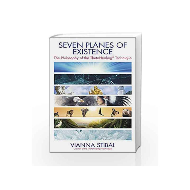 Seven Planes of Existence: The Philosophy of the ThetaHealing Technique by Vianna Stibal Book-9789384544997