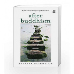 After Buddhism: Rethinking Dharma for a Secular Age by Stephen Batchelor Book-9789351777724