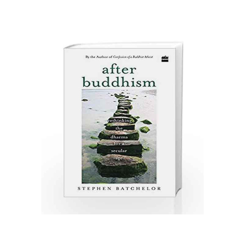 After Buddhism: Rethinking Dharma for a Secular Age by Stephen Batchelor Book-9789351777724