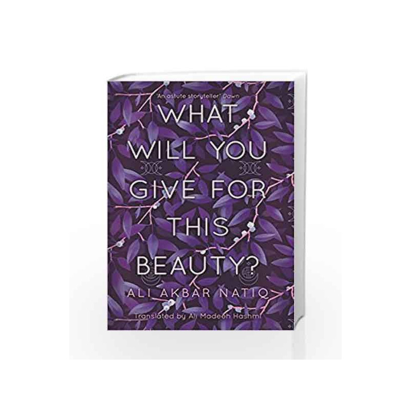 What Will you Give for This Beauty?: Stories by NATIQ ALI AKBAR Book-9780143426080