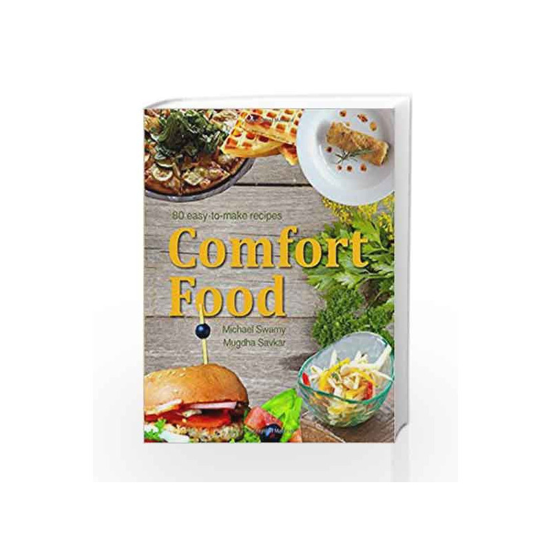 Comfort Food - 80 Easy-to-Make Recipes by Michael Swamy Book-9789385273988