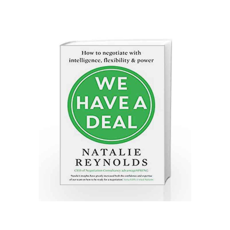 We Have a Deal: How to Negotiate with Intelligence, Flexibility and Power by Natalie Reynolds Book-9781785780325