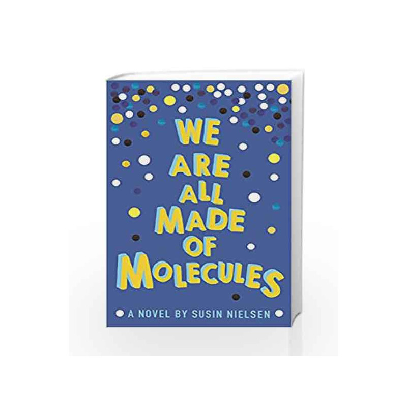 We Are All Made of Molecules by Susin Nielsen Book-9781783443765