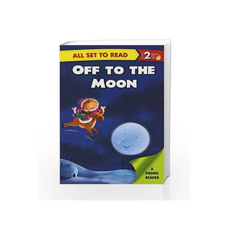 Off to the Moon: Phonic Reader by NA Book-9789385273803