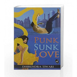 Punk Sunk Love by Dhirendra Tiwari Book-9789382665687