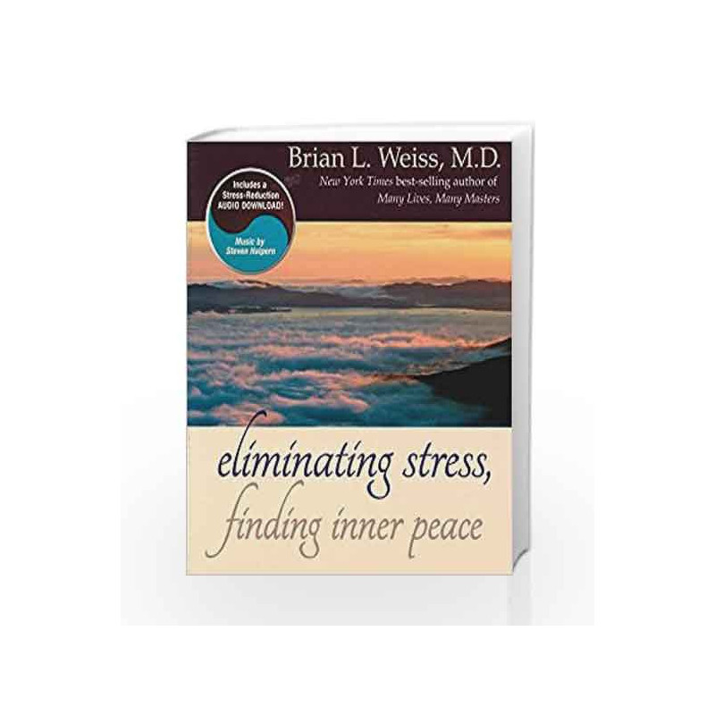 Eliminating Stress, Finding Inner Peace by Brian L. Weiss Book-9781401950170