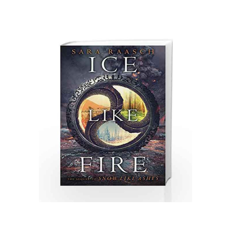 Ice Like Fire (Snow Like Ashes) by Sara Raasch Book-9780062427939