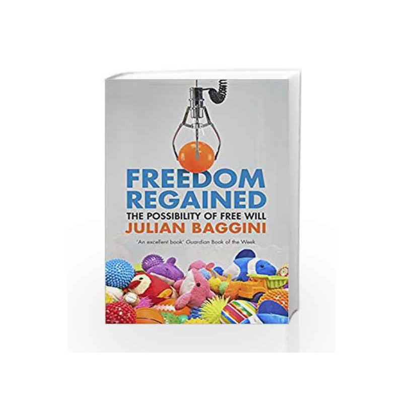 Freedom Regained: The Possibility of Free Will by Julian Baggini Book-9781847087188