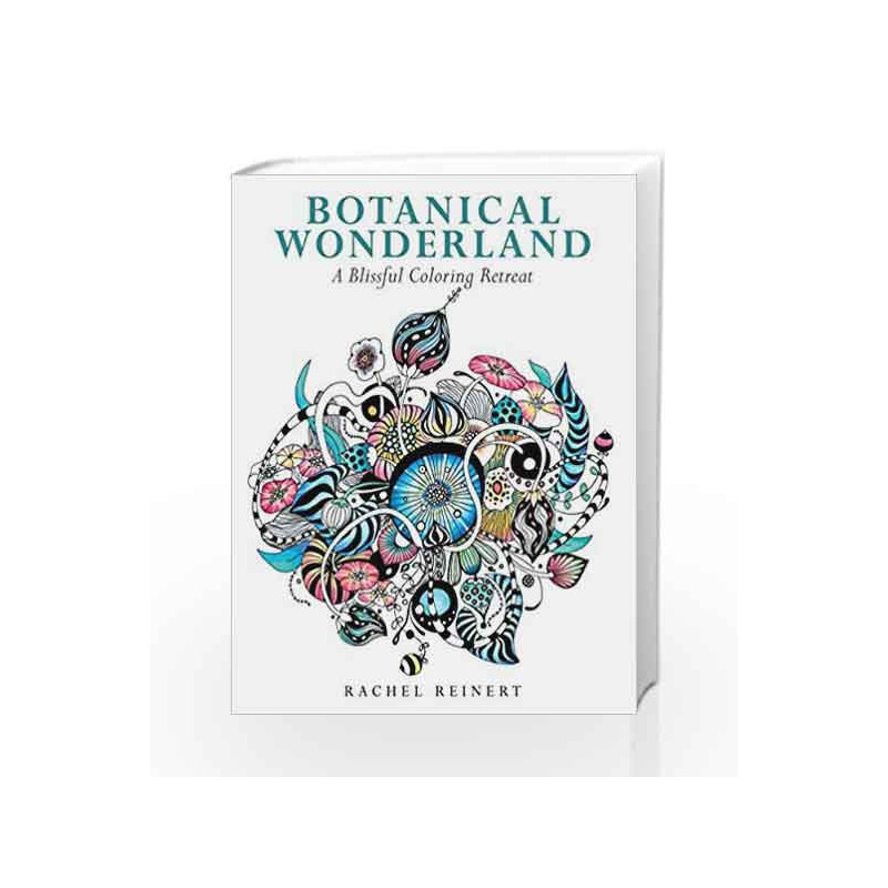 Botanical Wonderland: A Blissful Coloring Retreat by Rachel Reinert Book-9781942021964