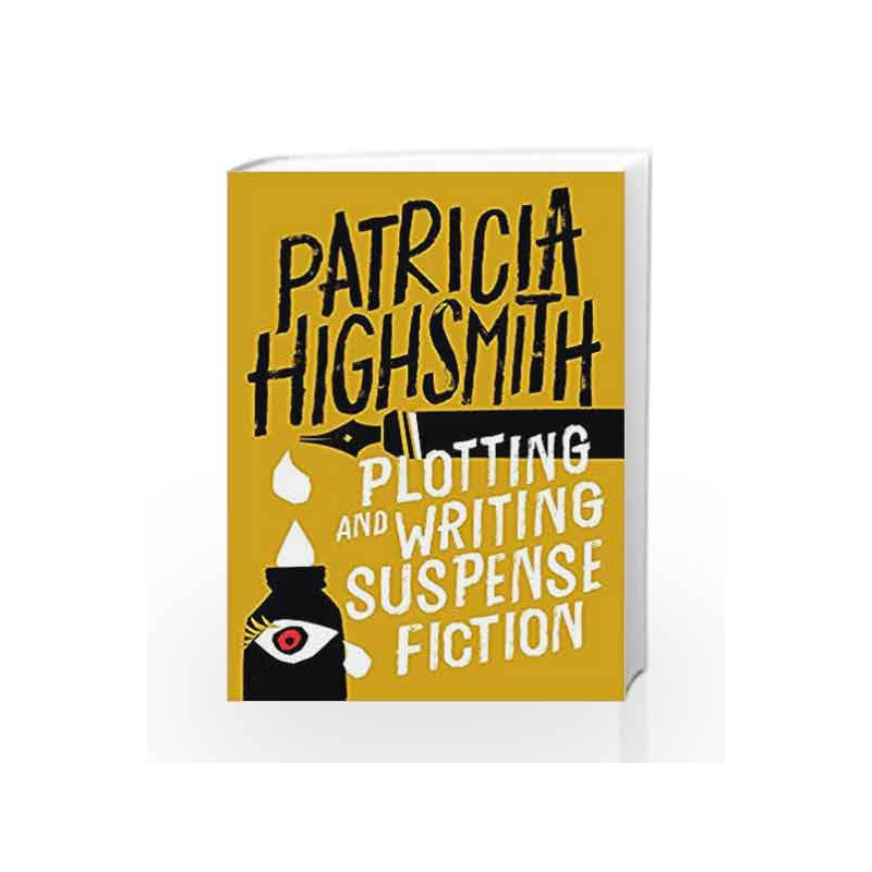 Plotting and Writing Suspense Fiction by Patricia Highsmith Book-9780751565973