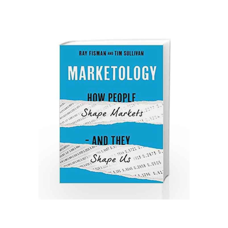 Marketology: How People Shape Markets - And They Shape Us by Ray Fisman & Tim Sullivan Book-9781473648517