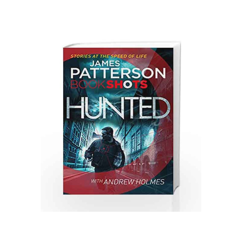 Hunted (Bookshots) by James Patterson Book-9781786530233