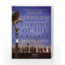 Thrones of the Caesars 2: Blood and Steel (Throne of the Caesars) by Harry Sidebottom Book-9780007499915