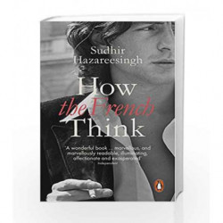 How the French Think: An Affectionate Portrait Of An Intellectual People by Hazareesingh, Sudhir Book-9780241961063