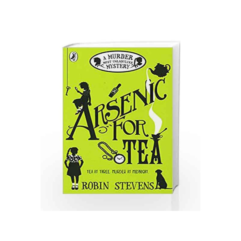 Arsenic For Tea: A Murder Most Unladylike Mystery by Robin Stevens Book-9780141369792