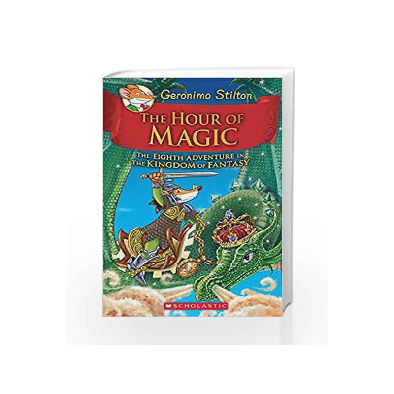 Geronimo Stilton and the Kingdom of Fantasy #8 - The Hour of Magic by GERONIMO STILTON Book-9789385887819