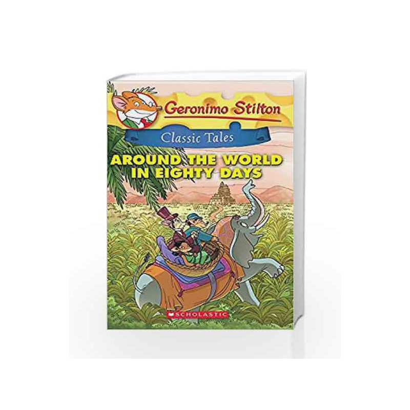Geronimo Stilton Classic Tales: Around the World in Eighty Days by GERONIMO STILTON Book-9789351036241