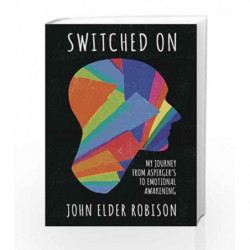 Switched On: My Journey from Asperger's to Emotional Awakening by Roinson John Elder Book-9781780745510