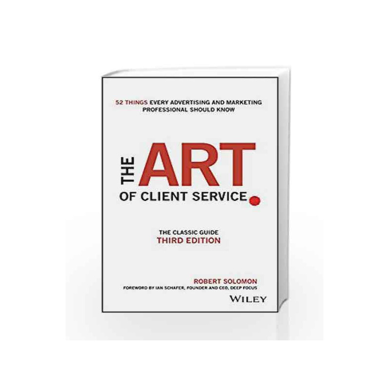 The Art of Client Service: The Classic Guide, Updated for Today's Marketers and Advertisers by Solomon,Robert Book-9788126562831