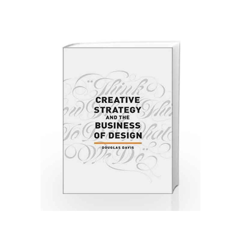 Creative Strategy and the Business of Design by Davis ,Douglas Book-9781440341557