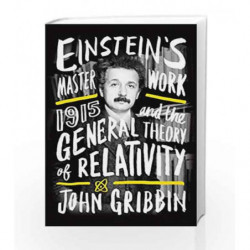 Einstein's Masterwork: 1915 and the General Theory of Relativity by Gribbin, John Book-9781785780486