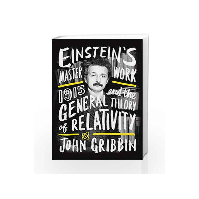 Einstein's Masterwork: 1915 and the General Theory of Relativity by Gribbin, John Book-9781785780486