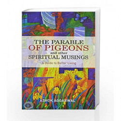 The Parable Of Pigeons And Other Spiritual Musings by ASHOK AGGARWAL Book-9789384038632