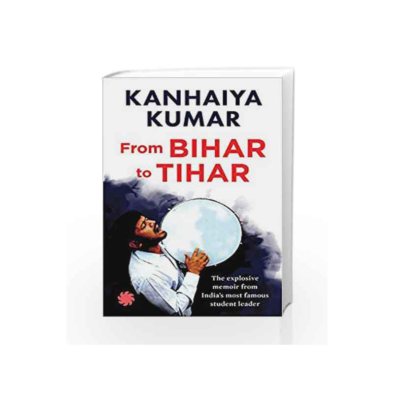 Bihar To Tihar: My Political Journey by Kanhaiya Kumar Book-9788193237274