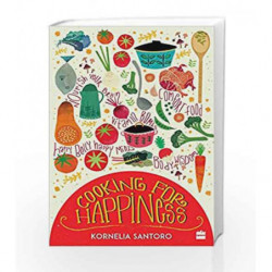 Cooking for Happiness by Kornelia Santoro Book-9789350297650